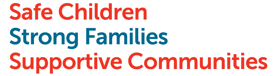 Safe Children, Strong Families, Supportive Communities